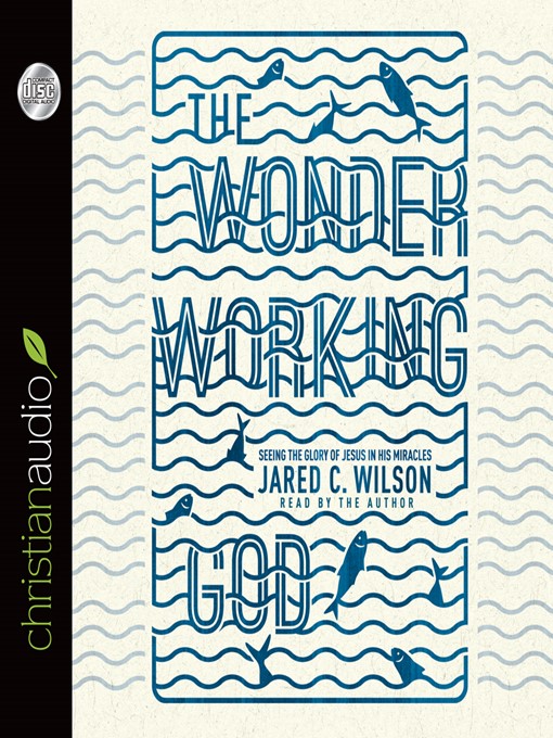 Title details for Wonder-Working God by Jared C. Wilson - Available